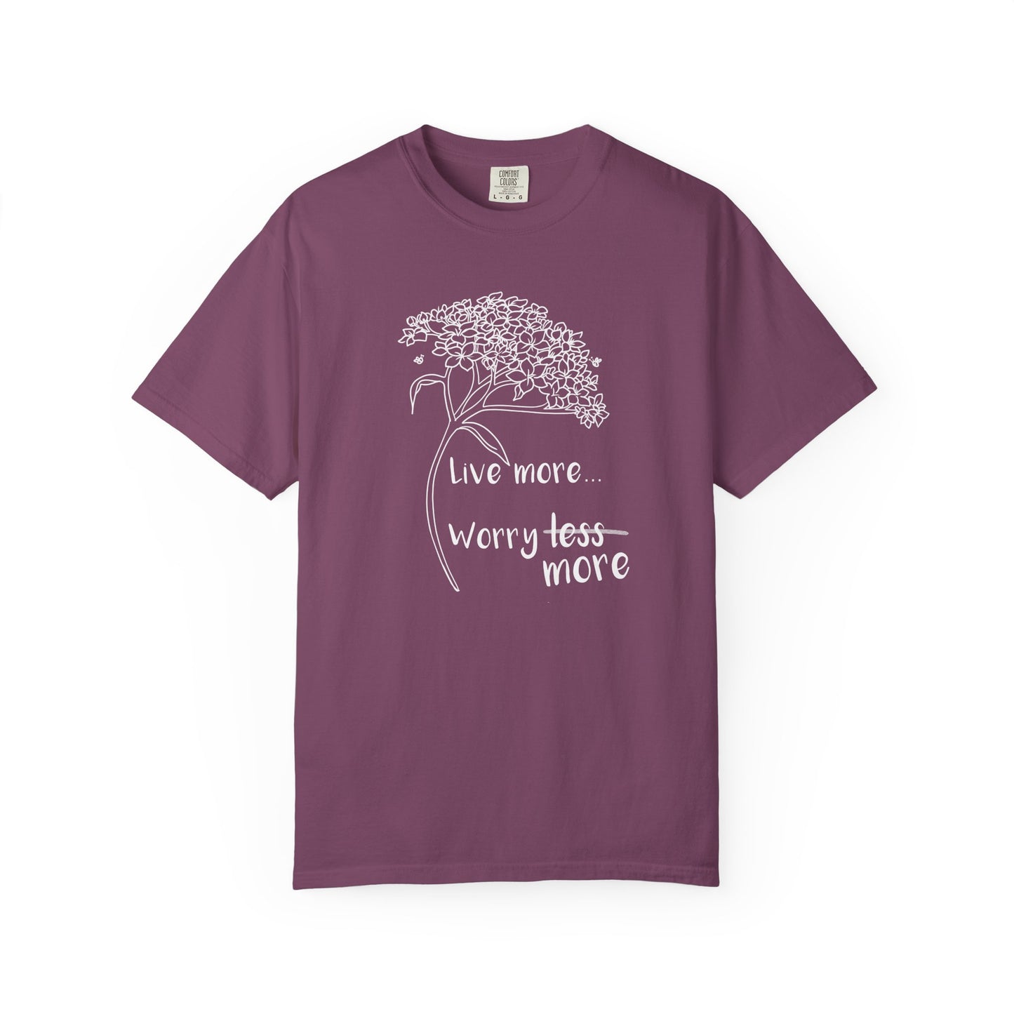 Live more (worry more) T-shirt