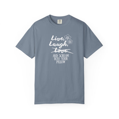 Live Laugh and scream into your pillow T-shirt