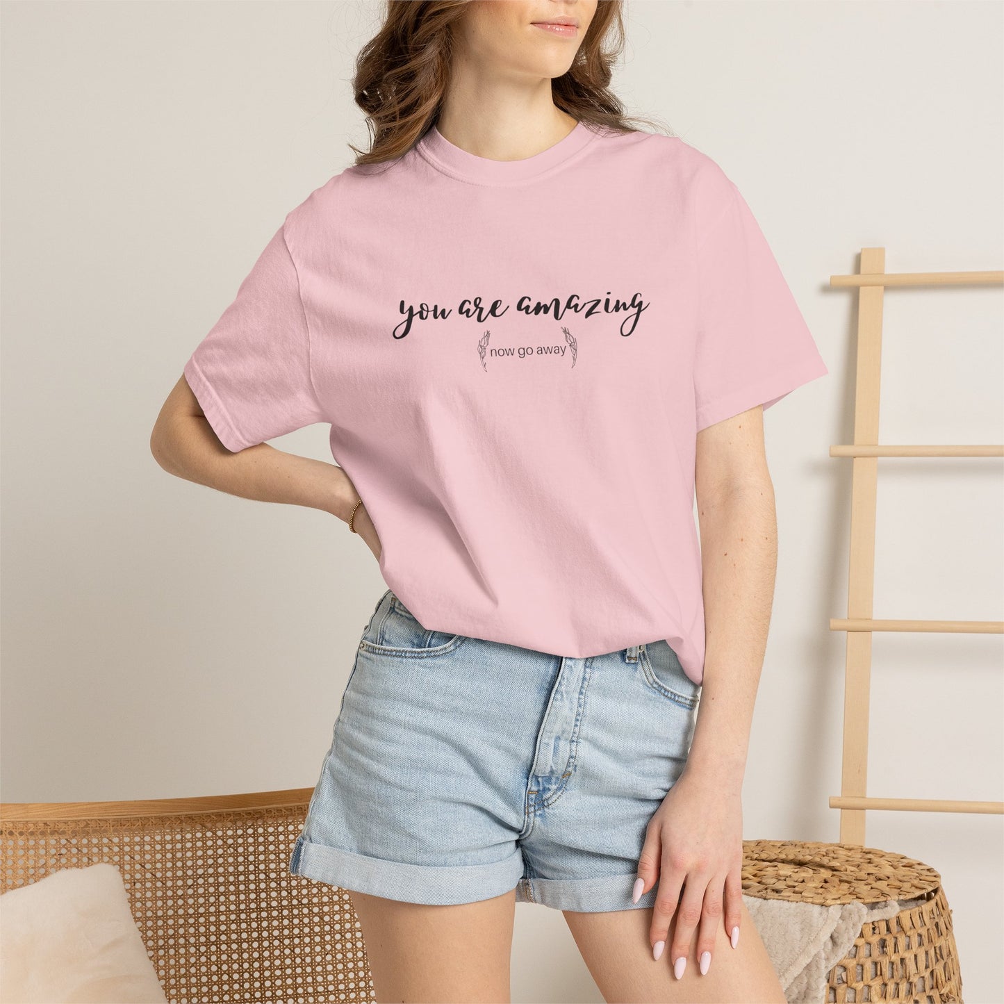 You are amazing (Now go away) T-shirt
