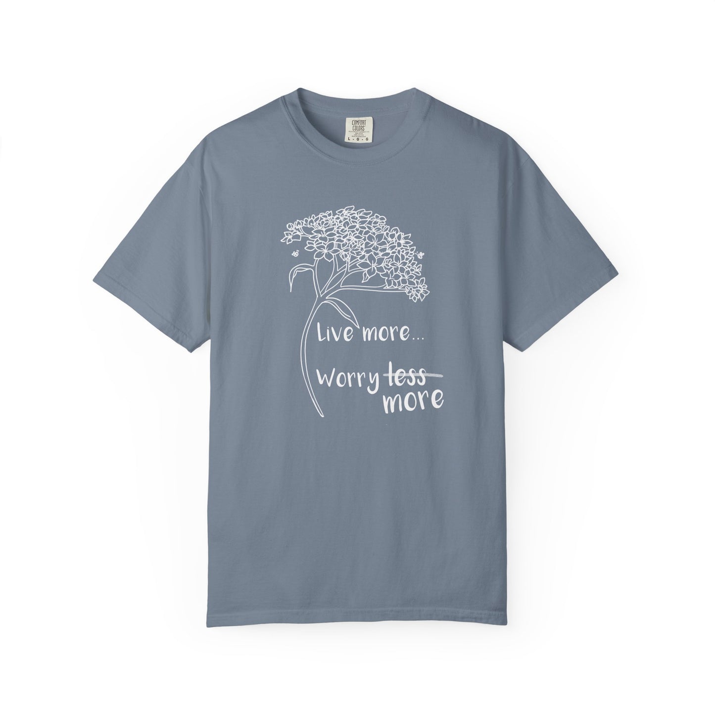 Live more (worry more) T-shirt