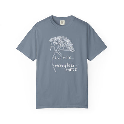 Live more (worry more) T-shirt