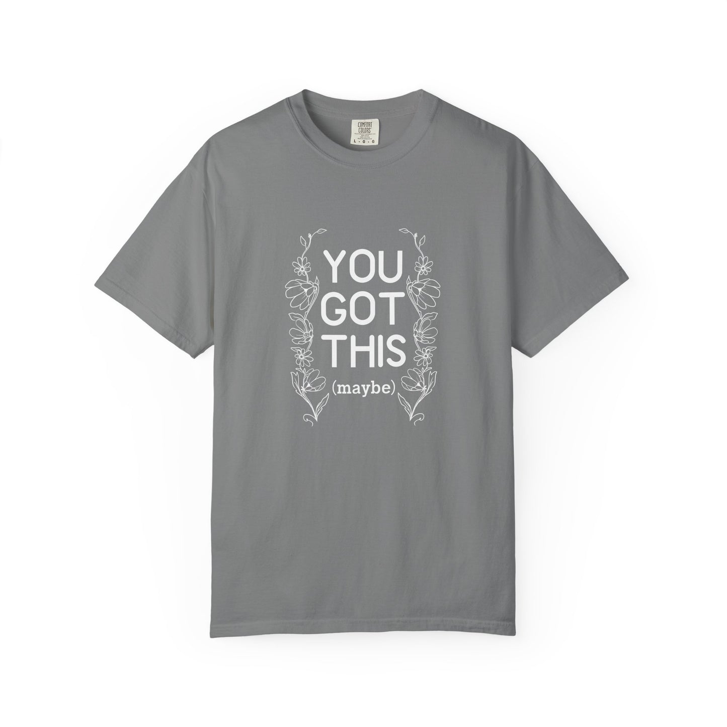 You got this! (maybe)T-shirt