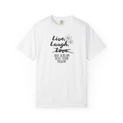 Live Laugh and scream into your pillow T-shirt