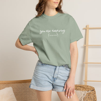 You are amazing (Now go away) T-shirt