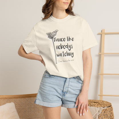 Dance Like Nobody's Watching (Over there in the corner) T-shirt