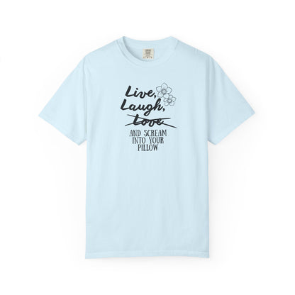Live Laugh and scream into your pillow T-shirt