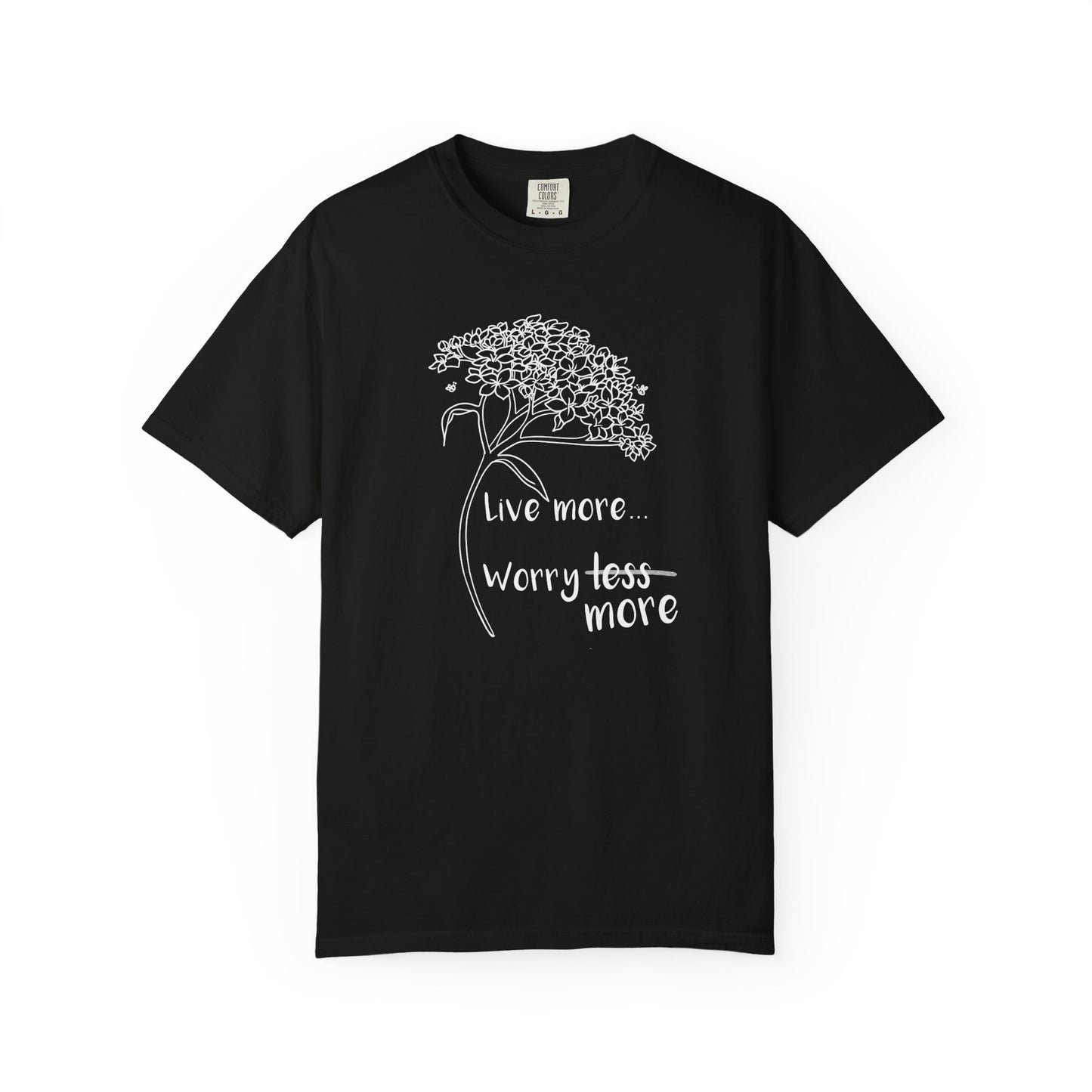 Live more (worry more) T-shirt