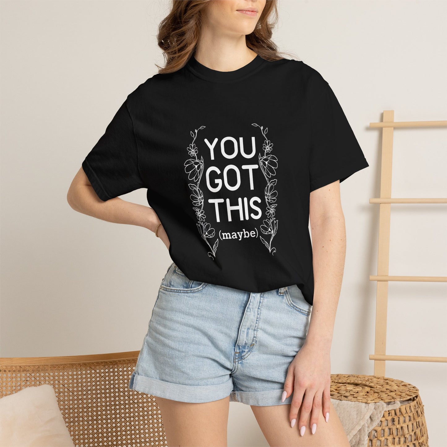 You got this! (maybe)T-shirt