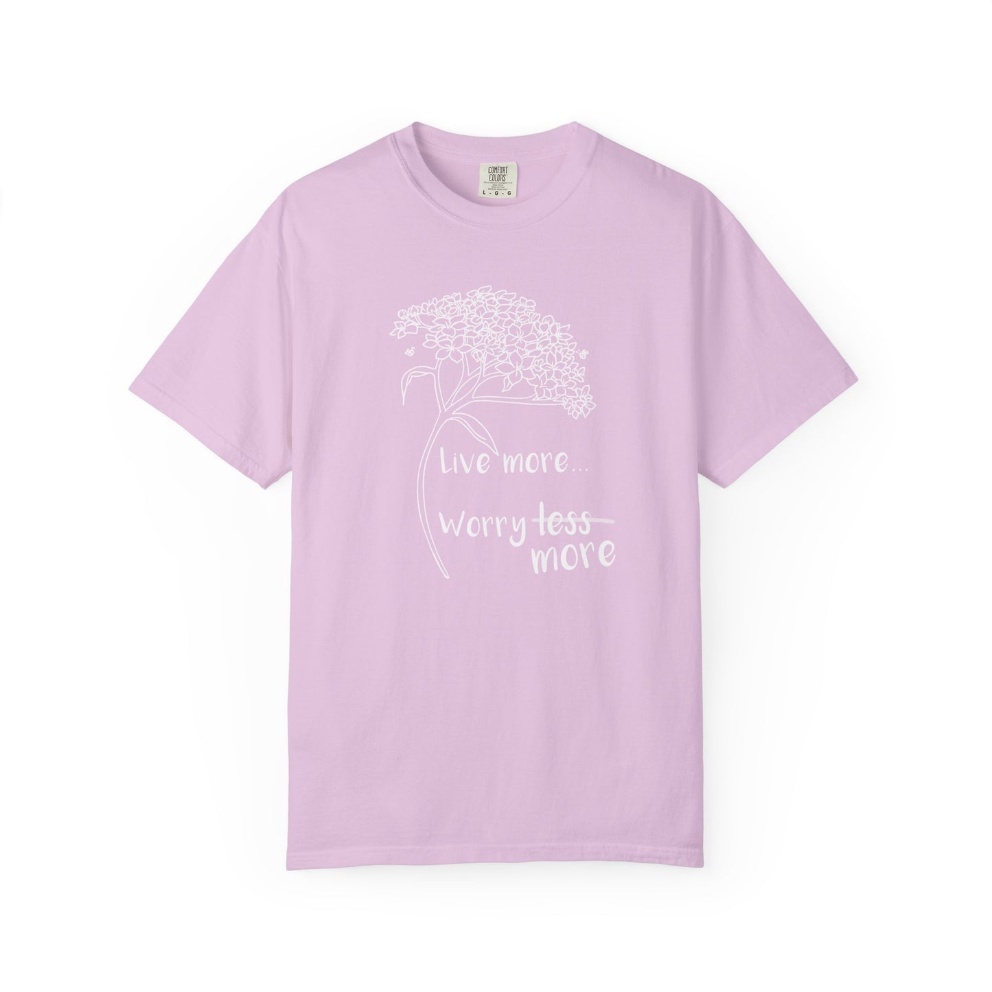 Live more (worry more) T-shirt