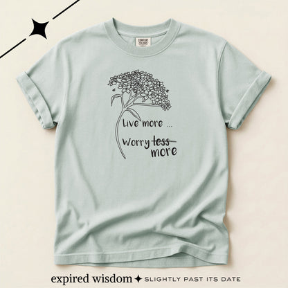 Live more (worry more) T-shirt