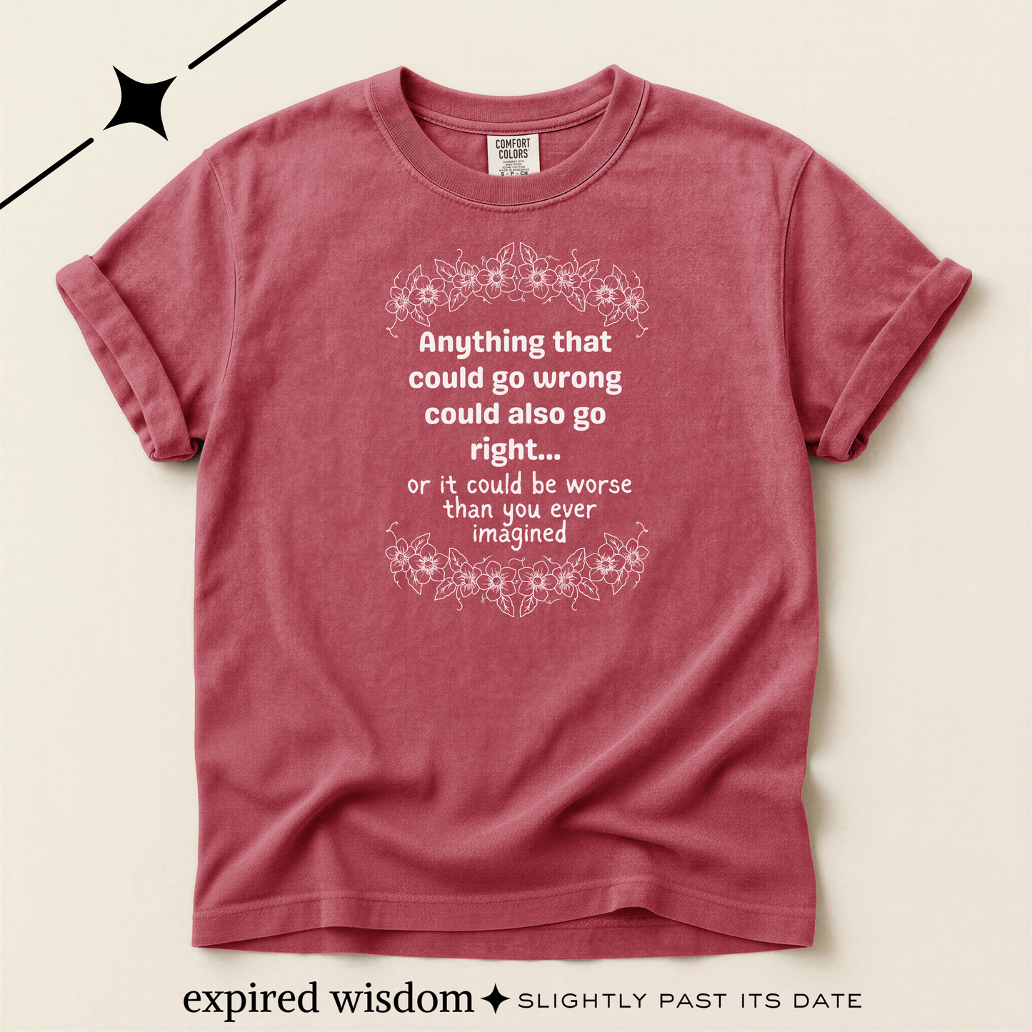 Anything that could go wrong (or be worse) T-shirt