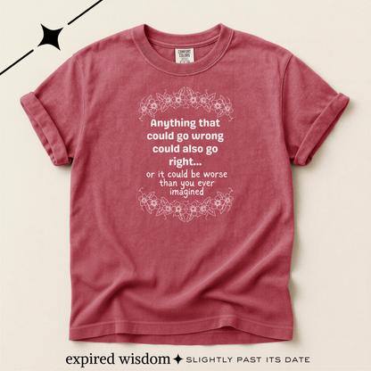Anything that could go wrong (or be worse) T-shirt