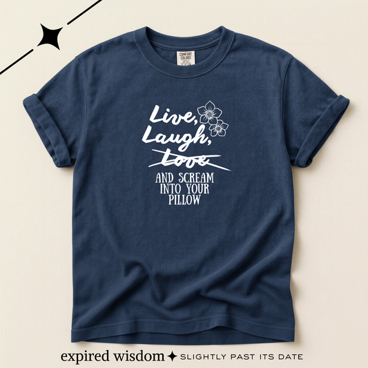 Live Laugh and scream into your pillow T-shirt