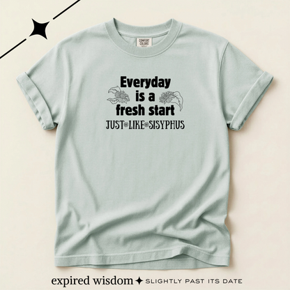 Everyday is a fresh start - like Sisyphus T-shirt