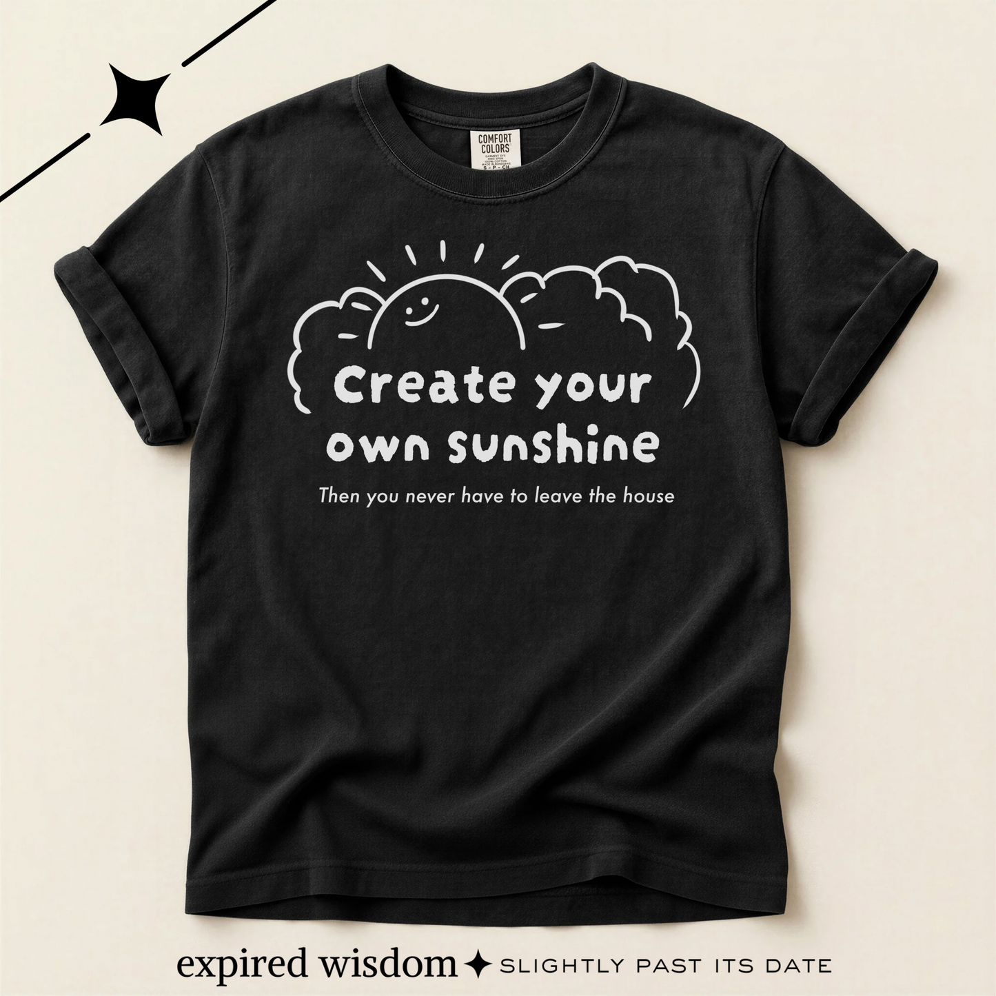 Create your own sunshine (the sun is dying) T-shirt