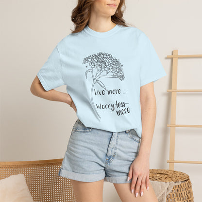 Live more (worry more) T-shirt