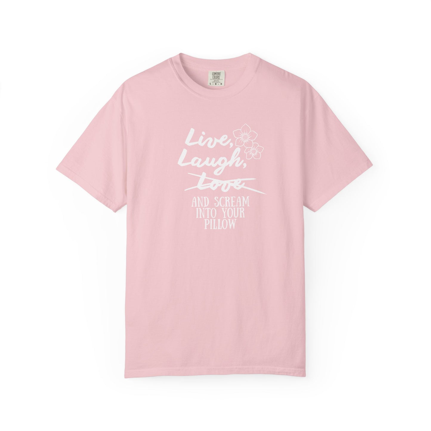 Live Laugh and scream into your pillow T-shirt
