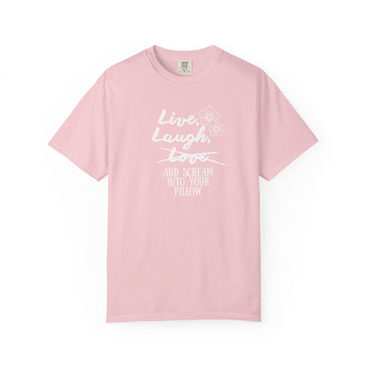 Live Laugh and scream into your pillow T-shirt