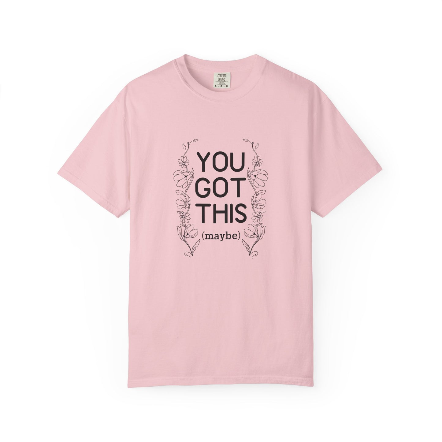 You got this! (maybe)T-shirt