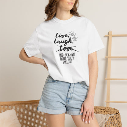 Live Laugh and scream into your pillow T-shirt