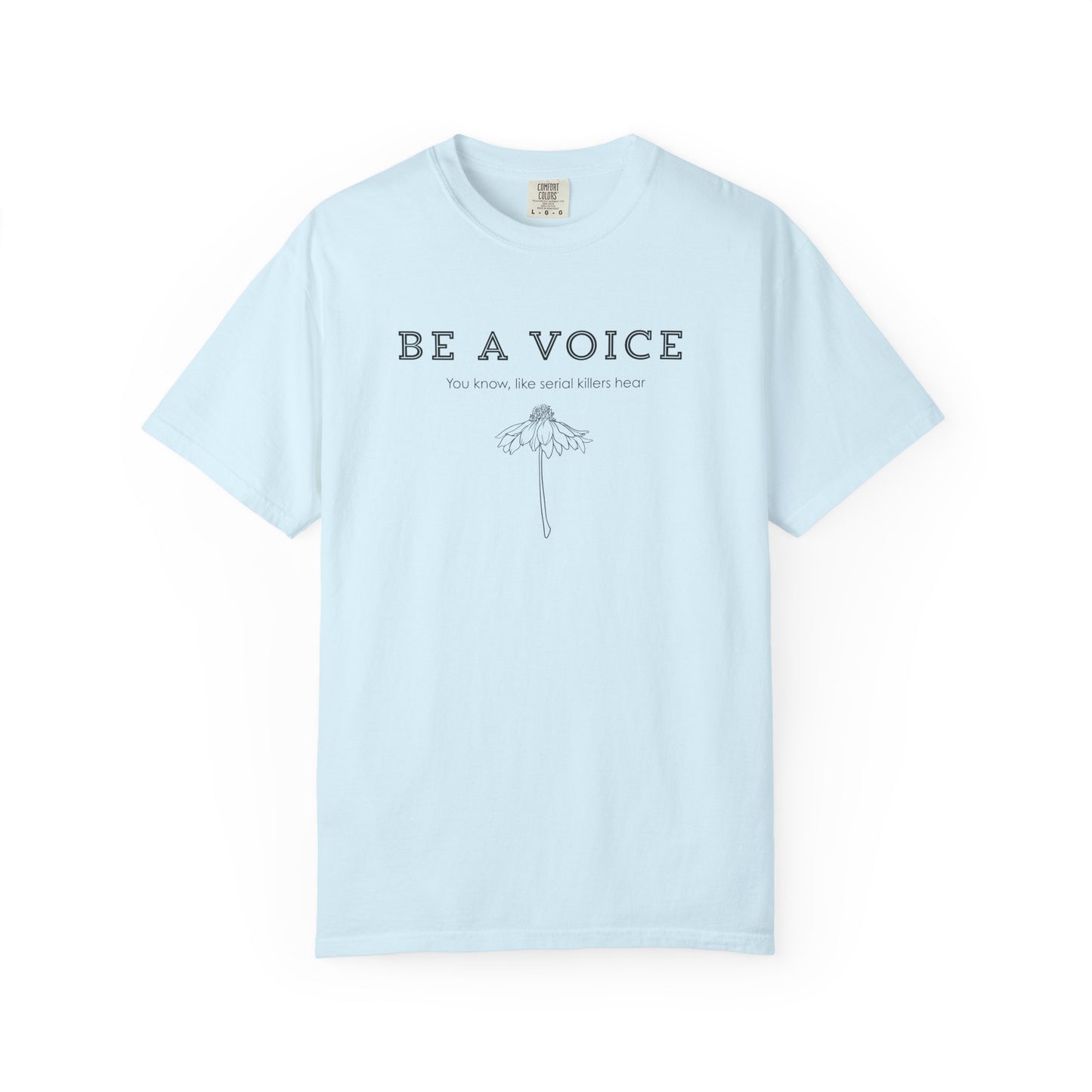 Be A Voice (Like serial killers hear) T-shirt