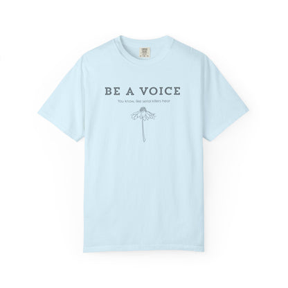 Be A Voice (Like serial killers hear) T-shirt