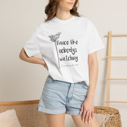 Dance Like Nobody's Watching (Over there in the corner) T-shirt