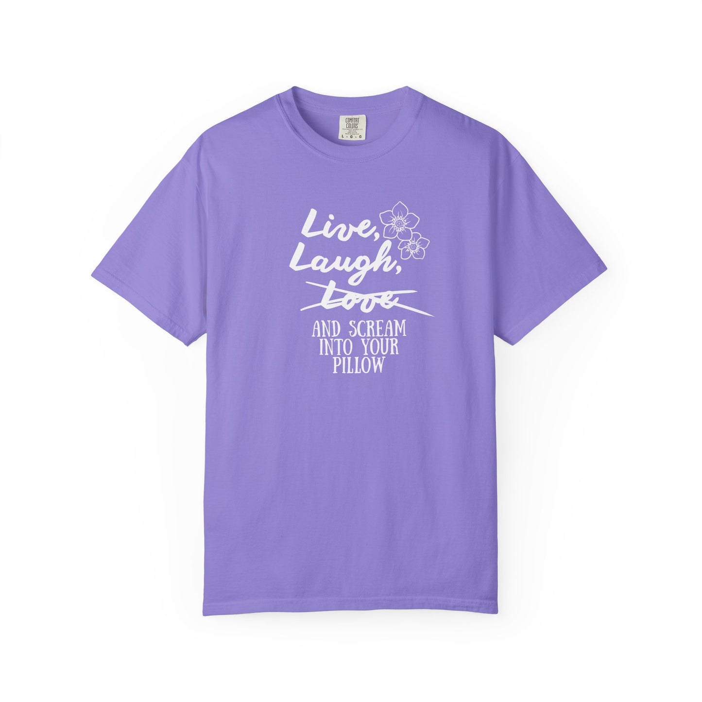 Live Laugh and scream into your pillow T-shirt