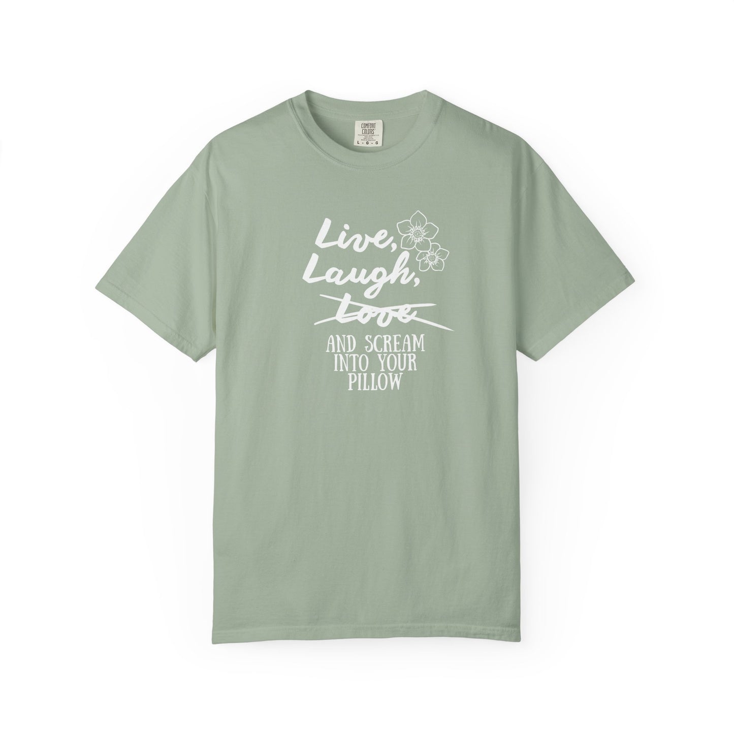 Live Laugh and scream into your pillow T-shirt