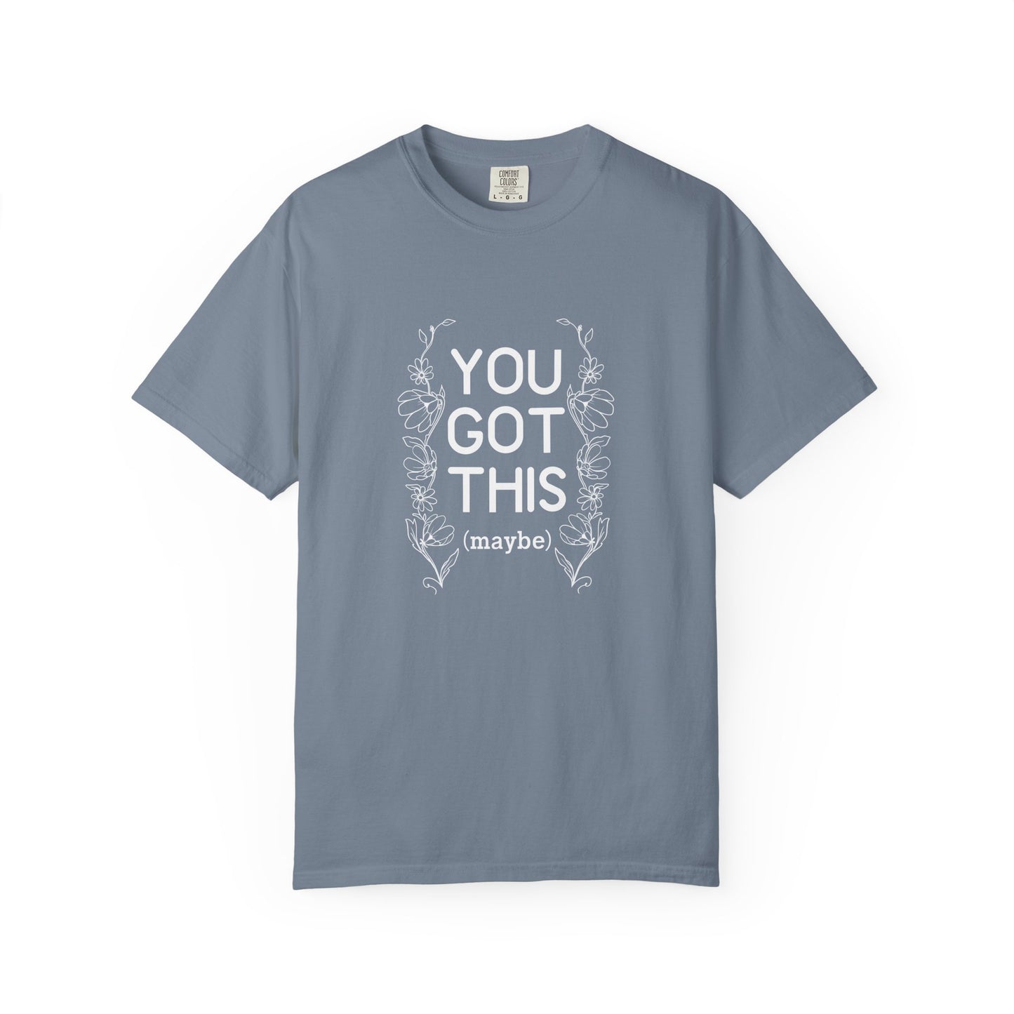 You got this! (maybe)T-shirt