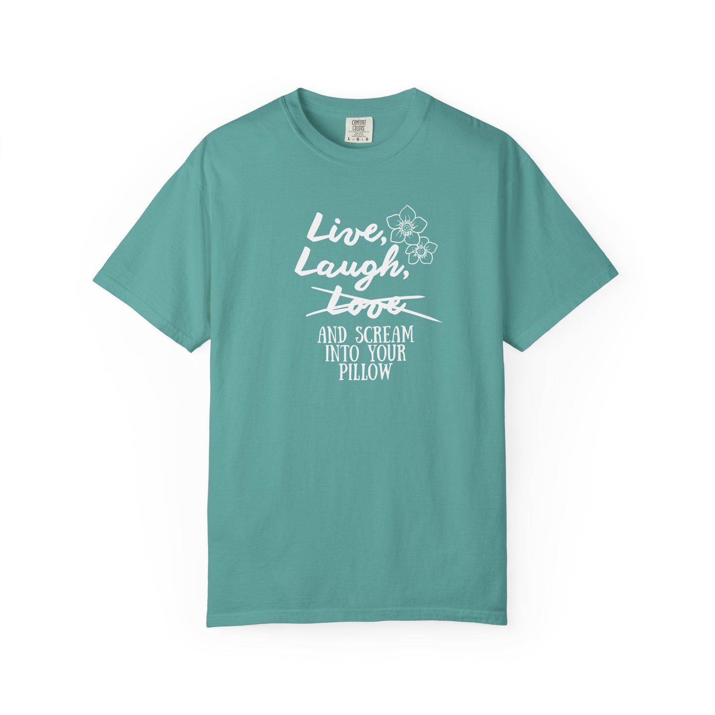 Live Laugh and scream into your pillow T-shirt