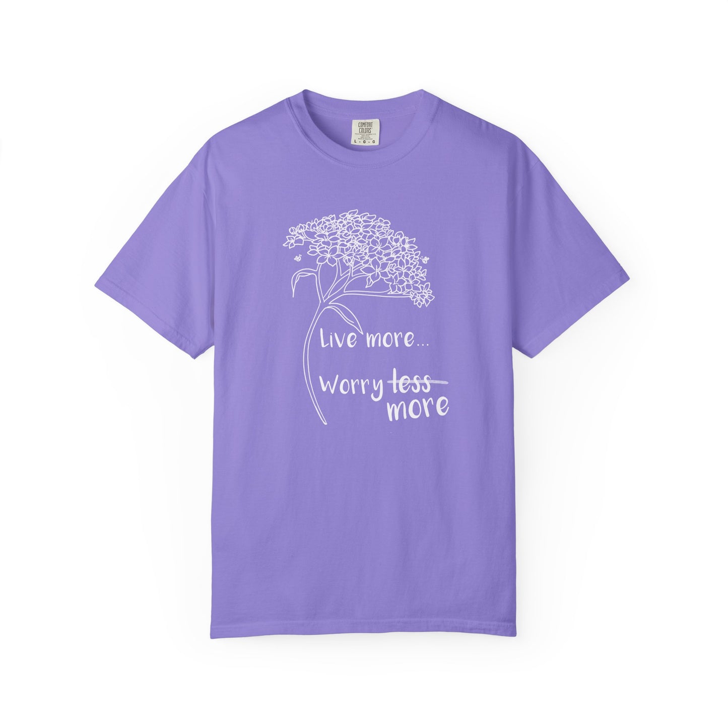 Live more (worry more) T-shirt