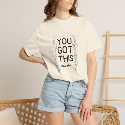 You got this! (maybe)T-shirt