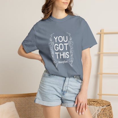 You got this! (maybe)T-shirt