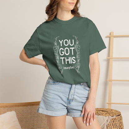 You got this! (maybe)T-shirt