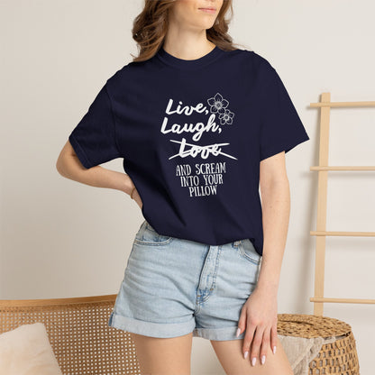 Live Laugh and scream into your pillow T-shirt