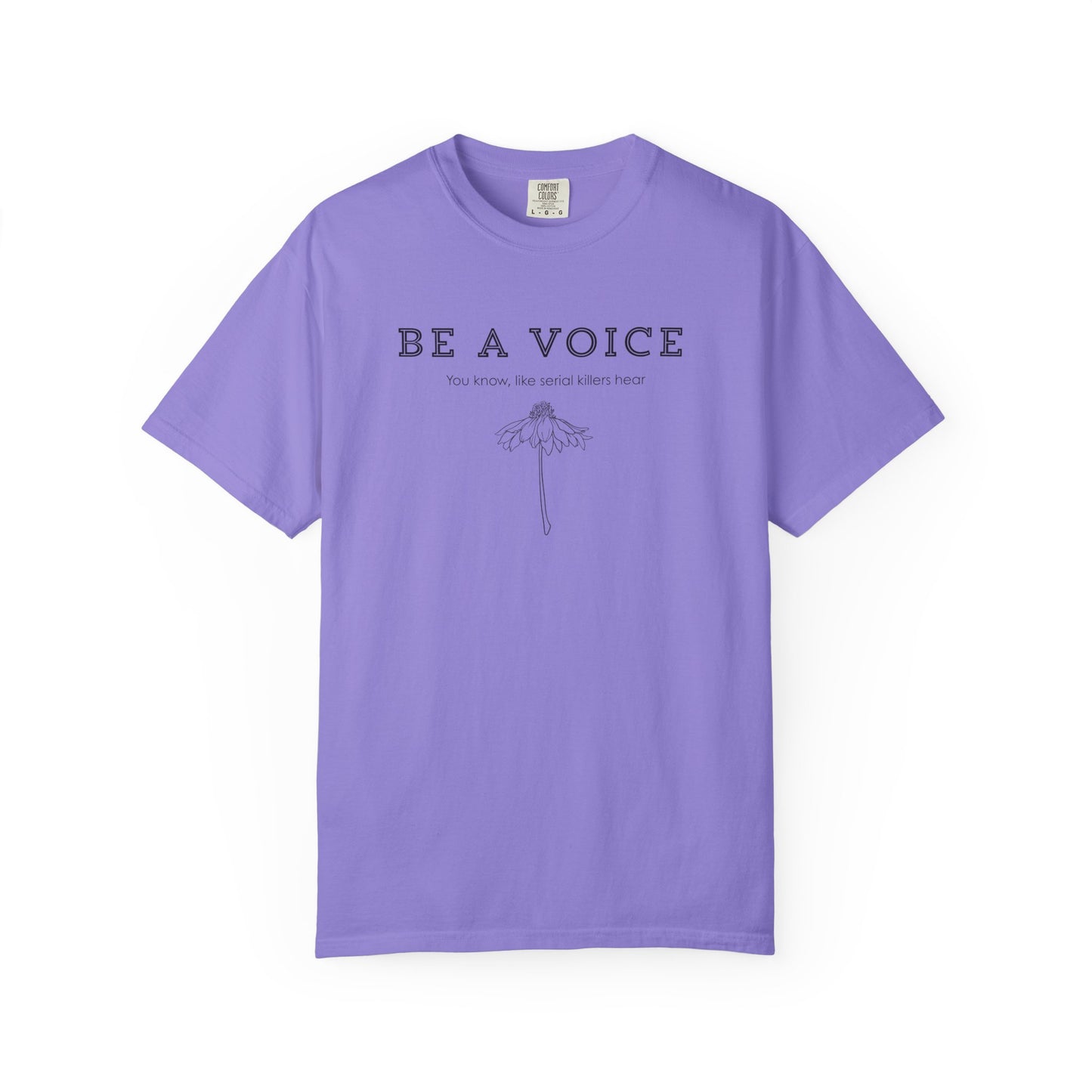 Be A Voice (Like serial killers hear) T-shirt