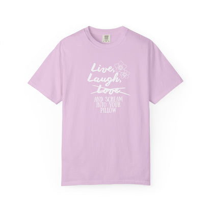 Live Laugh and scream into your pillow T-shirt