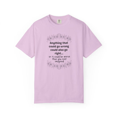 Anything that could go wrong (or be worse) T-shirt