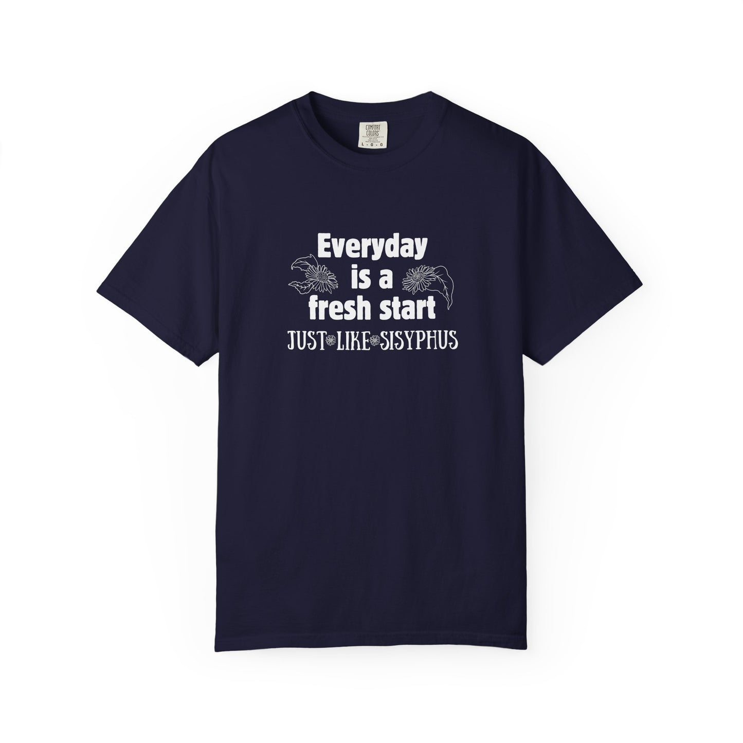 Everyday is a fresh start - like Sisyphus T-shirt