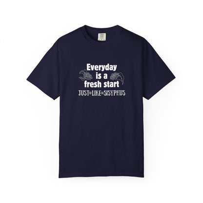 Everyday is a fresh start - like Sisyphus T-shirt