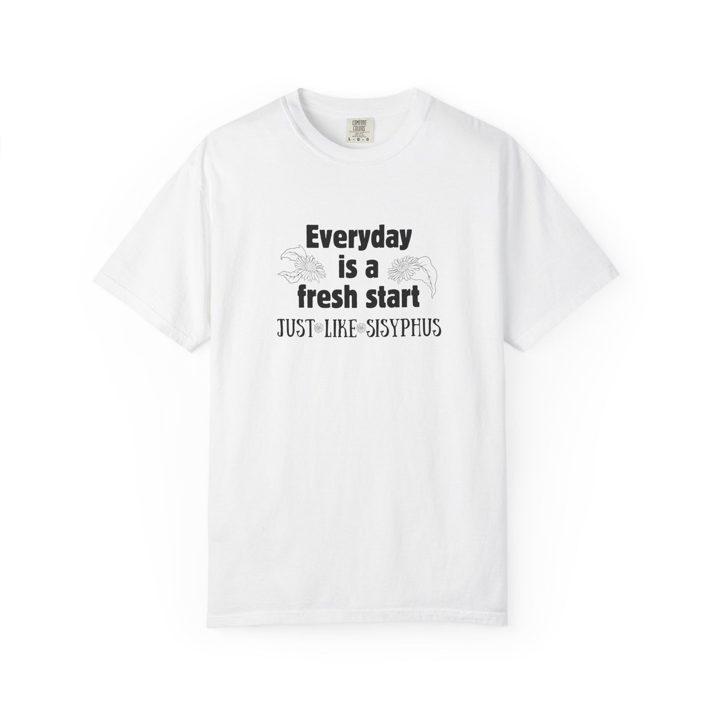 Everyday is a fresh start - like Sisyphus T-shirt