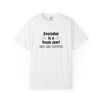Everyday is a fresh start - like Sisyphus T-shirt