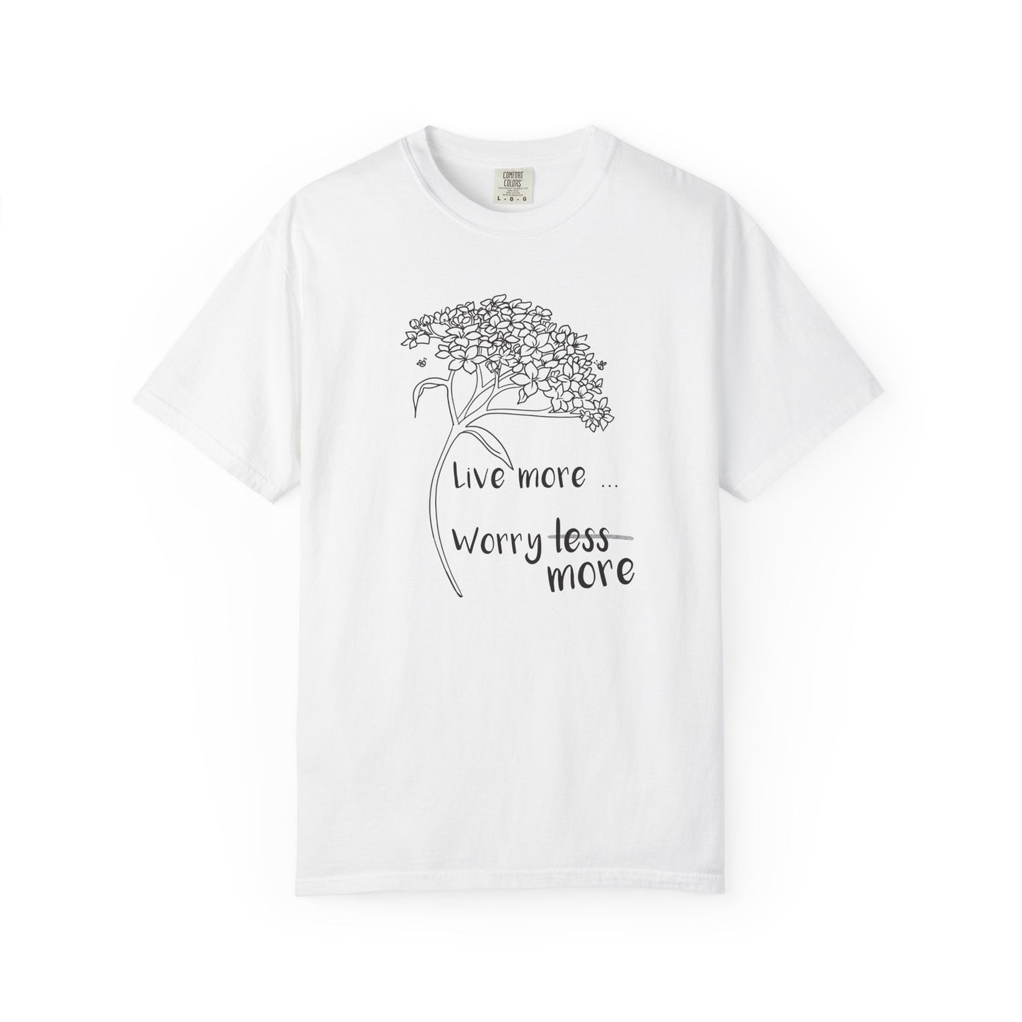 Live more (worry more) T-shirt