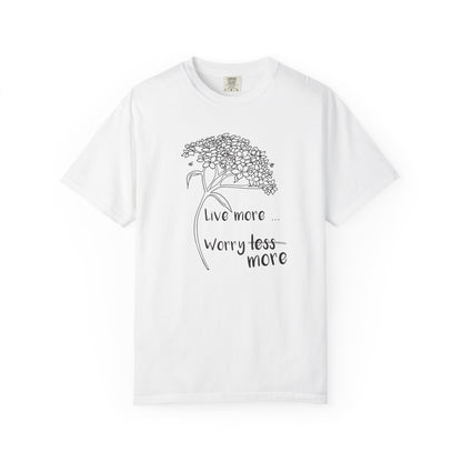 Live more (worry more) T-shirt