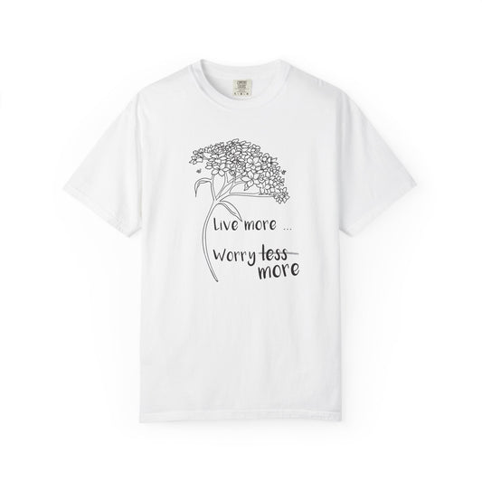 Live more (worry more) T-shirt