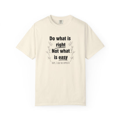 Do what is right not what is easy (oops) T-shirt