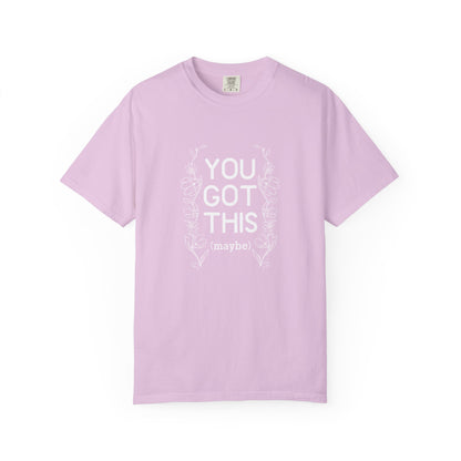 You got this! (maybe)T-shirt