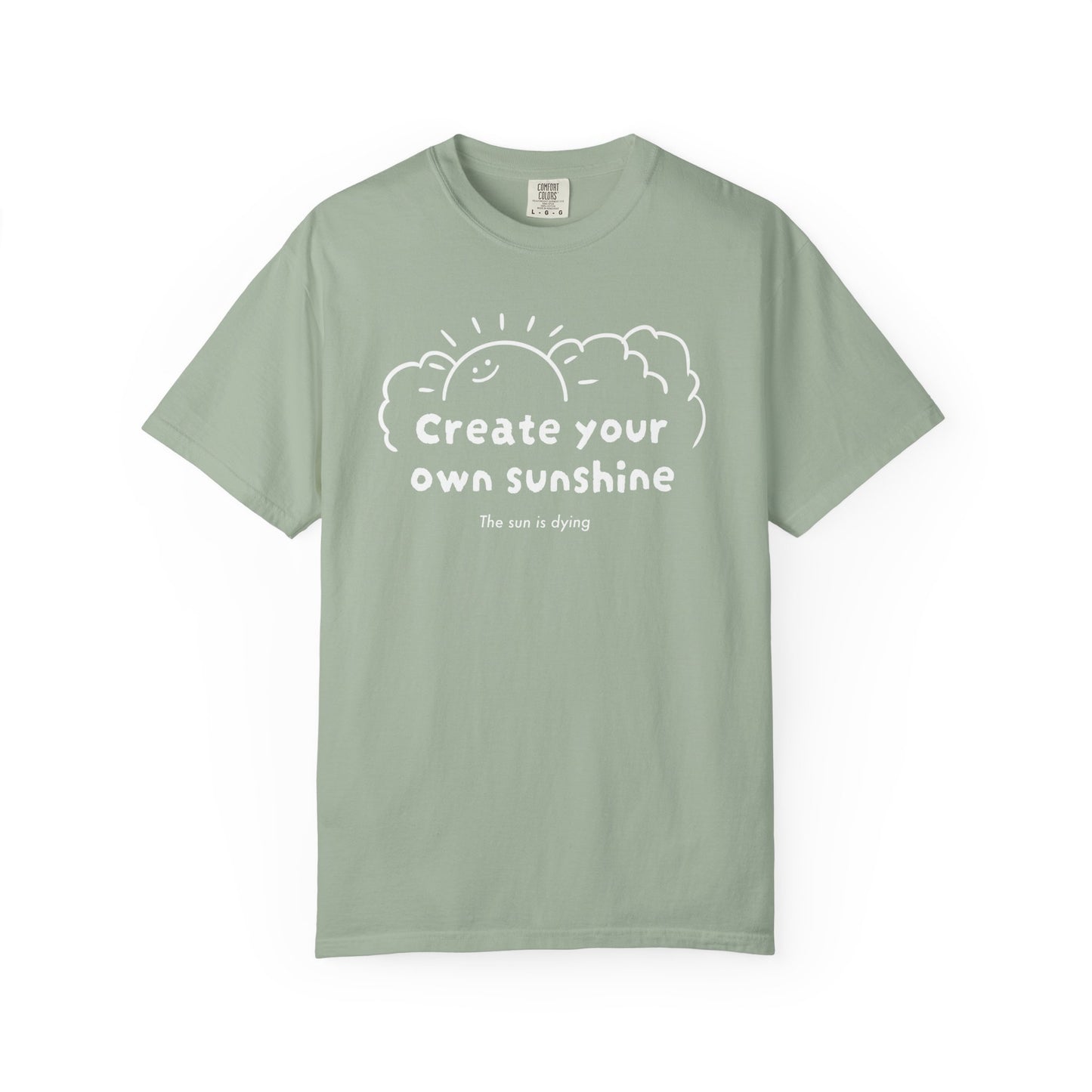 Create your own sunshine (the sun is dying) T-shirt