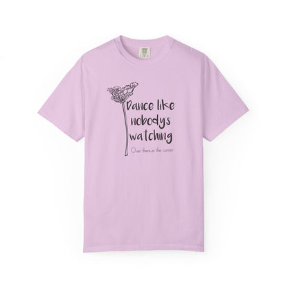 Dance Like Nobody's Watching (Over there in the corner) T-shirt